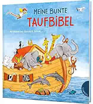 Dein kleiner Begleiter: Meine bunte Taufbibel: Schönes Taufgeschenk, mit Widmungsseite für das Taufkind : Beutler, Dörte, Schuld, Kerstin M.: Amazon.de: Bücher