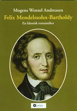 Få Felix Mendelssohn-Bartholdy af Mogens Wenzel Andreasen som Hæftet bog på dansk