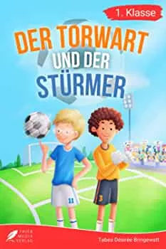 Erstlesebuch 1. Klasse - Der Torwart und der Stürmer: Die Fußballabenteuer von Leon und Felix zum Lesenlernen für Jungen ab 6 Jahren (Erstleser Jungen 1. Klasse) : Bringewatt, Tabea, Thier Media Verlag: Amazon.de: Books