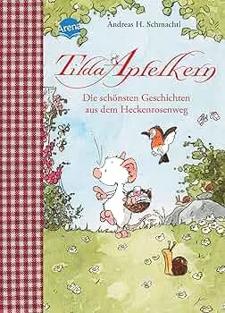 Tilda Apfelkern. Die schönsten Geschichten aus dem Heckenrosenweg: Sammelband: Sonderband: Schmachtl, Andreas H., Schmachtl, Andreas H.: Amazon.de: Bücher