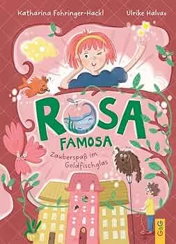 Rosa Famosa: Zauberspaß im Goldfischglas : Fohringer-Hackl, Katharina, Halvax, Ulrike: Amazon.de: Bücher